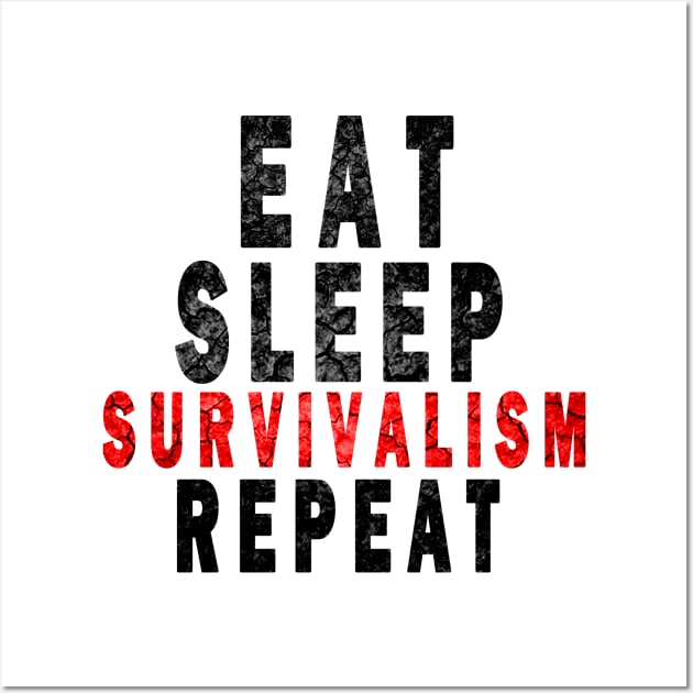 Eat Sleep Survivalism Repeat Wall Art by DesignerMAN